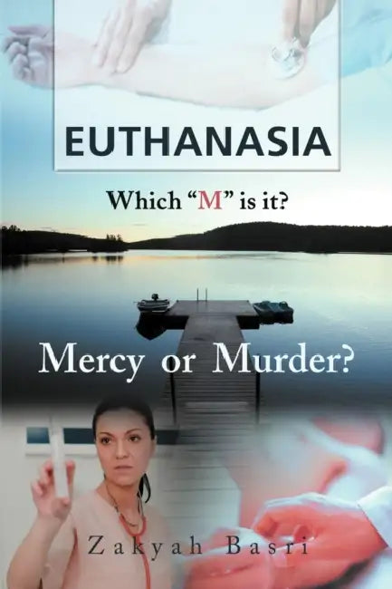 Euthanasia: Which M Is It? Mercy or Murder? by Zakyah Basri