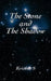 The Stone and the Shadow by Krisha S.