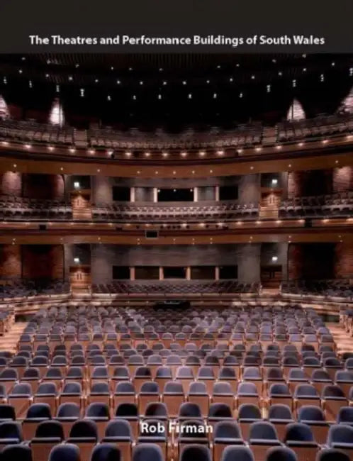 The Theatres and Performance Buildings of South Wales by Rob Firman