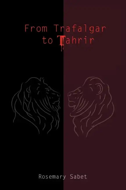 From Trafalgar to Tahrir by Rosemary Sabet