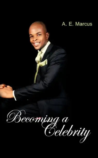 Becoming a Celebrity by A. E. Marcus