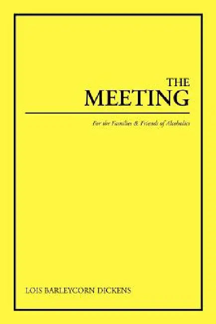The Meeting: For the Families & Friends of Alcoholics by Lois Barleycorn Dickens