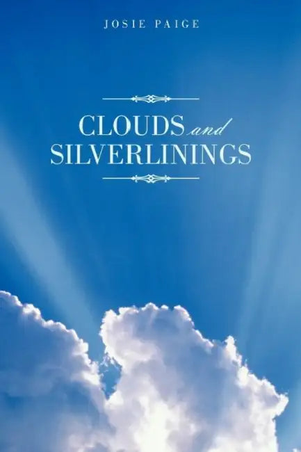 Clouds and Silverlinings by Josie Paige