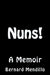 Nuns! A Memoir by Bernard Mendillo