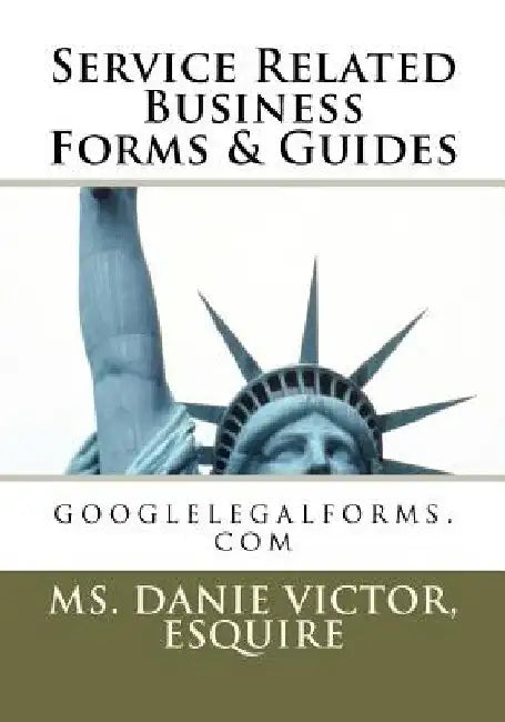 Service Related Business Forms & Guides: googlelegalforms.com by Esquire MS Danie Victor