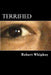 Terrified: How I survived an abusive childhood by Robert D. Whipkey