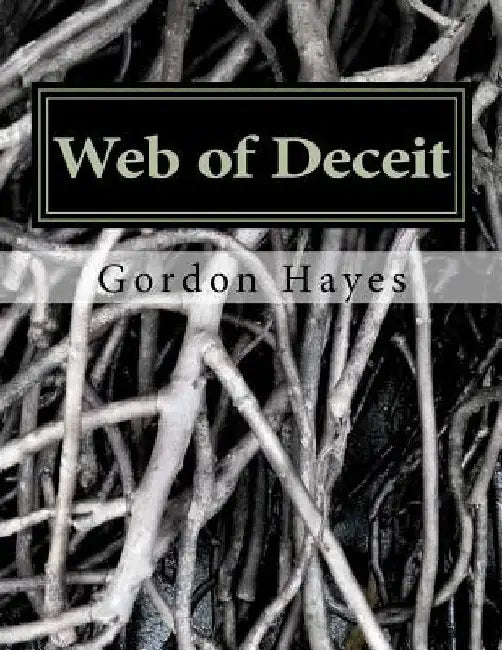 Web of Deceit by Gordon W. Hayes