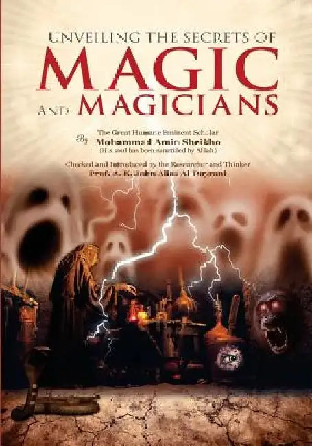 Unveiling the Secrets of Magic and Magicians by A. K. John Alias Al-Dayrani