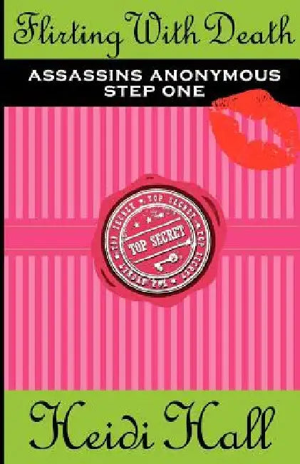 Flirting With Death: Assassins Anonymous - Step One by Heidi Hall