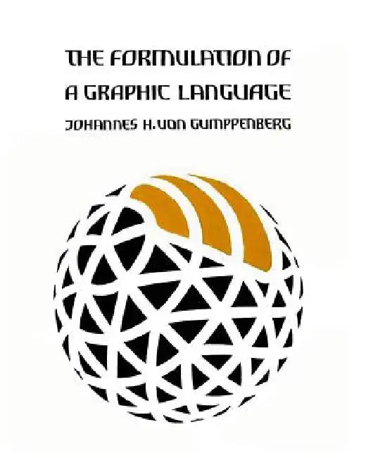 The Formulation of a Graphic Language by Johannes H. Von Gumppenberg