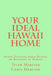 Your Ideal Hawaii Home: Avoid Disaster when Buying or Building in Hawaii by Chris Mercier