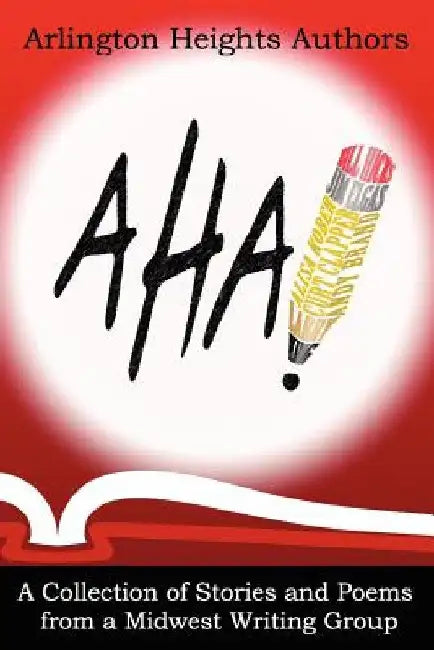 AHA! A Collection of Stories and Poems from a Midwest Writing Group by Andrew Brand
