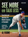 See More And Talk Less: Teaching and Applying The Mental Aspects Of Baseball.: A Handbook for Players, Coaches and Parents. by Al Figone