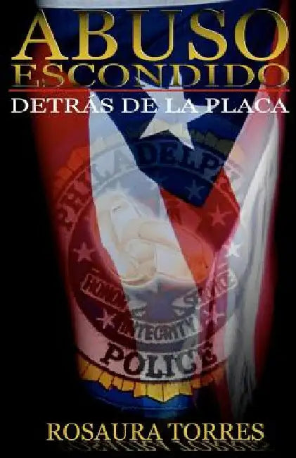 Abuso Escondido Detras De La Placa by Varela, Arturo