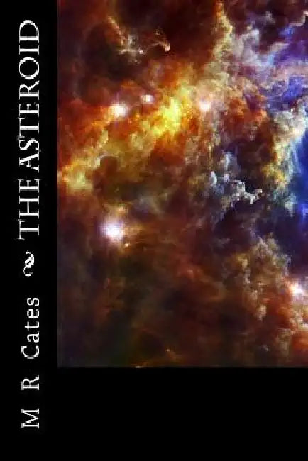 The Asteroid by M. R. Cates