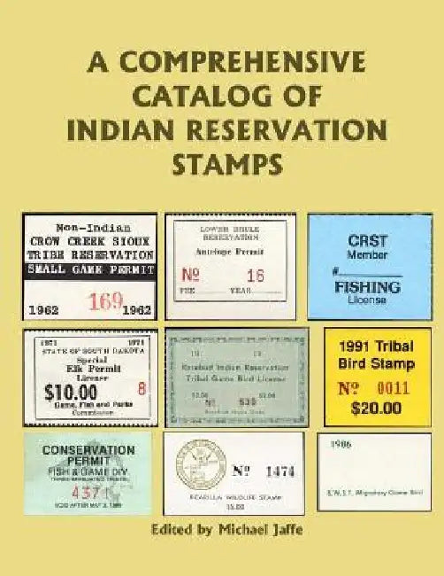 A Comprehensive Catalog of Indian Reservation Stamps by Michael Jaffe