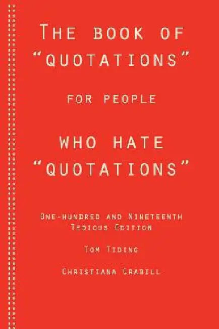 The Book of Quotations for People Who Hate Quotations by Christiana Crabill