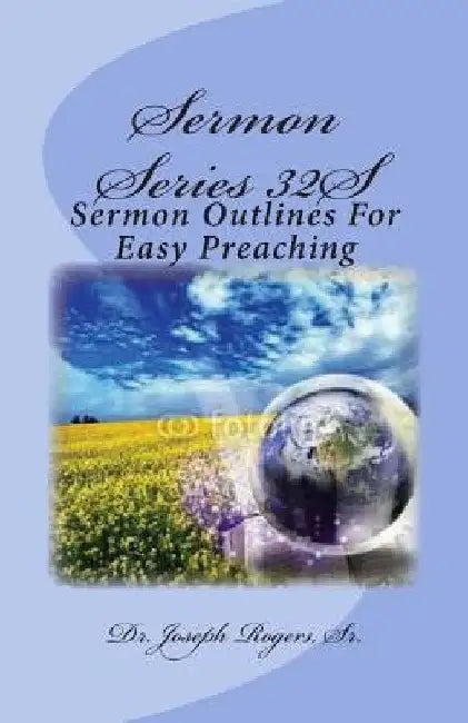 Sermon Series 32S: Sermon Outlines For Easy Preaching by Sr. Joseph R. Rogers