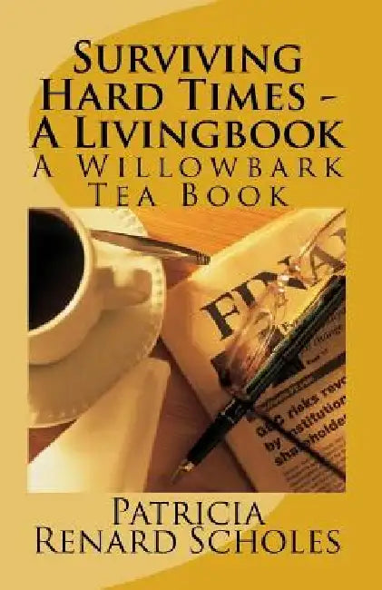 Surviving Hard Times - A Livingbook by Patricia Renard Scholes