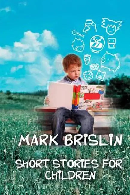 Short Stories for Children by Mark I. Brislin