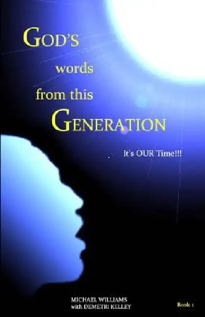God's Words From This Generation Book 1 by Demetri R. Kelley
