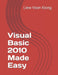 Visual Basic 2010 Made Easy by Liew Voon Kiong