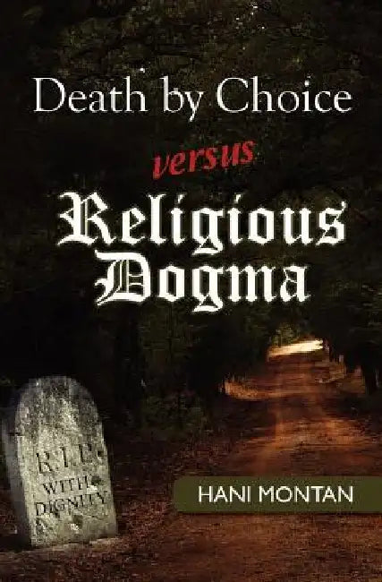 Death by Choice versus Religious Dogma by Hani Montan