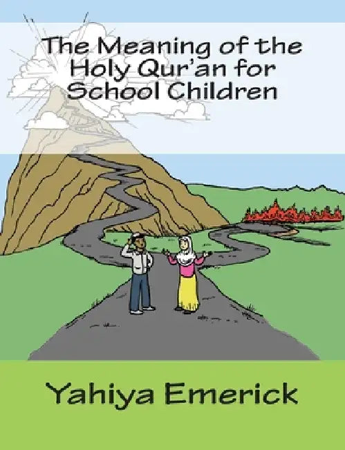 The Meaning of the Holy Qur'an for School Children by Yahiya Emerick