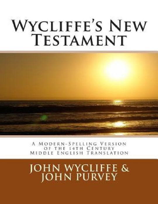 Wycliffe's New Testament (Revised Edition): A Modern-Spelling Version of the 14th Century Middle English Translation by John Purvey