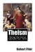 Theism: Being the Baird Lecture For 1876 by Robert Flint