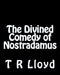 The Divined Comedy of Nostradamus by T. R. Lloyd