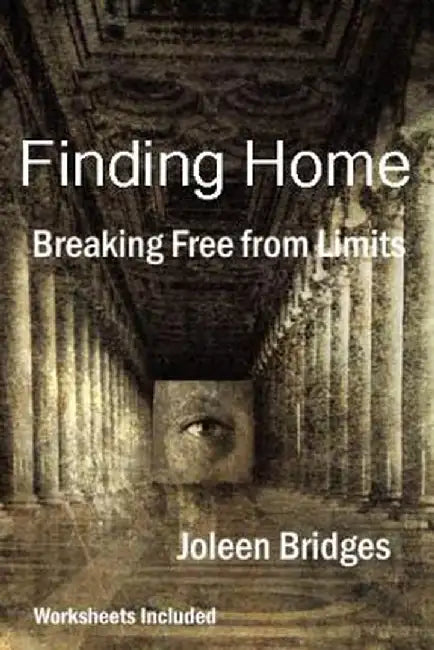 Finding Home - Breaking Free From Limits by Joleen Bridges
