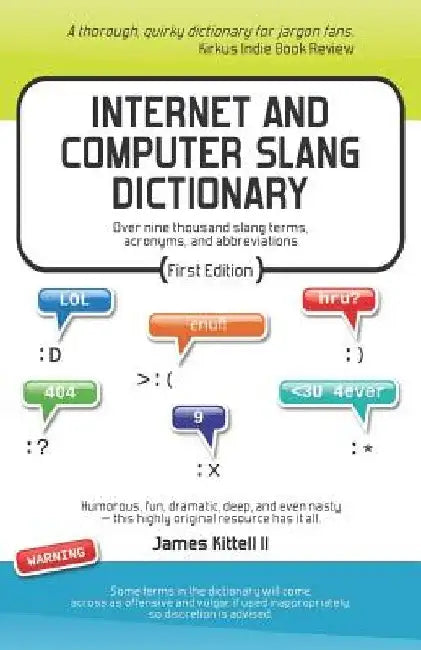 Internet and Computer Slang Dictionary by James S. Kittell II