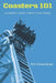 Coasters 101: An Engineer's Guide to Roller Coaster Design by Nick Weisenberger