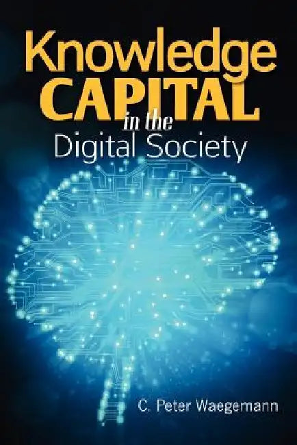 Knowledge Capital in the Digital Society by C. Peter Waegemann