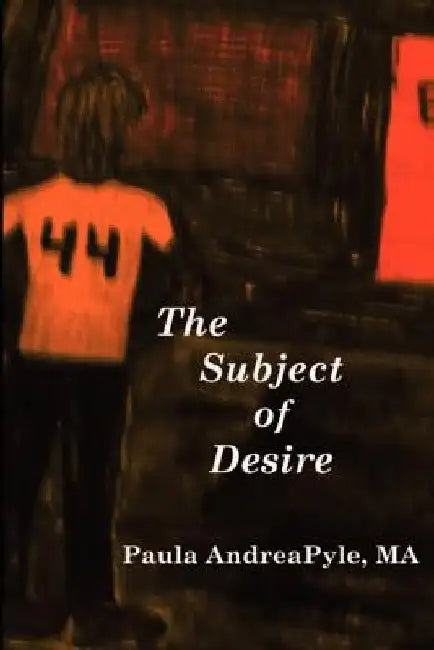 The Subject of Desire by Paula Andrea Pyle Ma