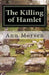 The Killing of Hamlet: Evil will out . . . by Ann Morven