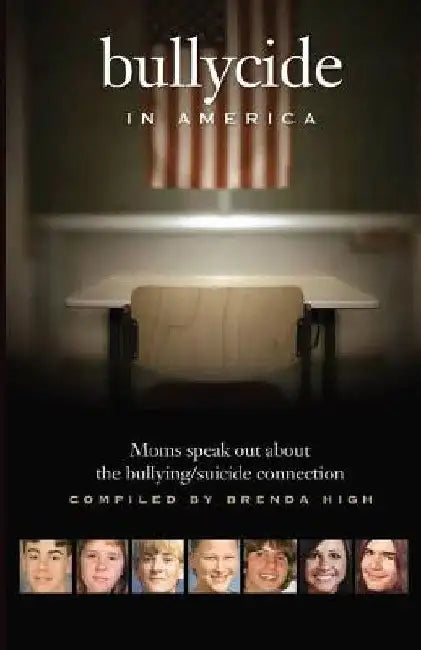 Bullycide in America: Moms speak out about the bullying/suicide connection by Brenda High