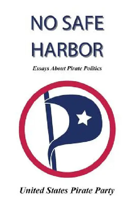 No Safe Harbor: United States Pirate Party by United States Pirate Party
