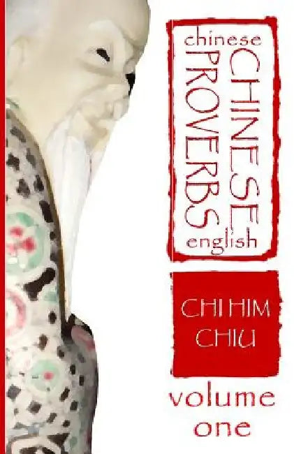 Chinese Proverbs, Volume One: A Chinese-English Dictionary by Deborah Dee