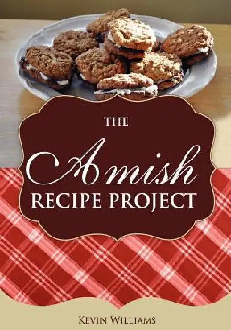 The Amish Recipe Project by Kevin Lawrence Williams