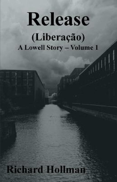 Release (Liberação): Volume 1 of A Lowell Story by Richard Hollman