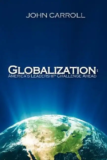 Globalization: America's Leadership Challenge Ahead by Rachel Lane