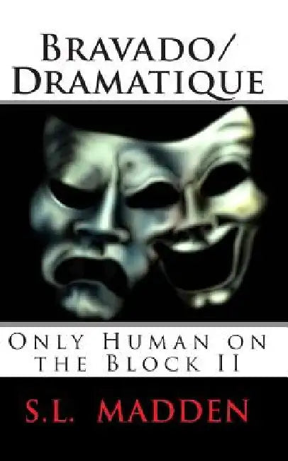 Bravado/Dramatique: Only Human on the Block by S. L. Madden