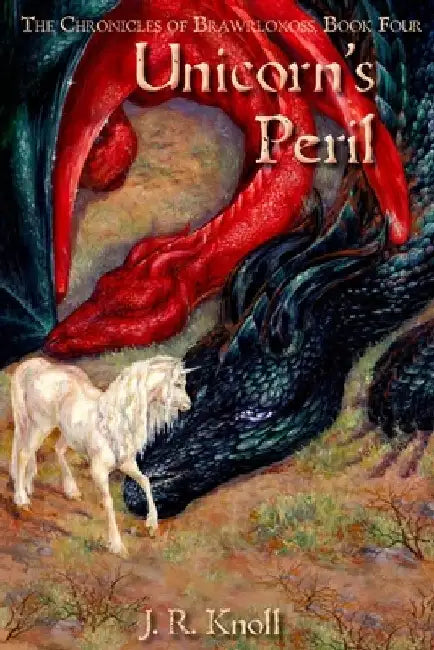 Unicorn's Peril, The Chronicles of Brawrloxoss Book 4 by J. R. Knoll