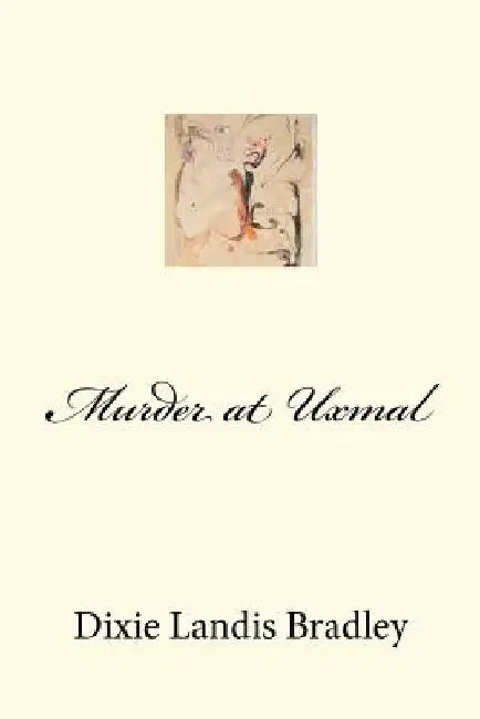Murder at Uxmal by Dixie Landis Bradley