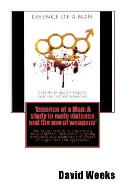 'Essence of a Man: A study in male violence and the use of weapons' by Paul McEvoy