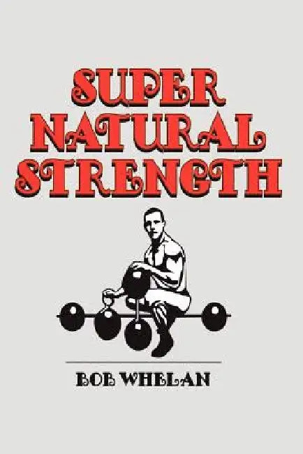 Super Natural Strength by Bob Whelan