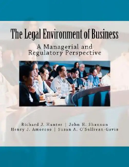 The Legal Environment of Business: A Managerial and Regulatory Perspective by John H. Shannon