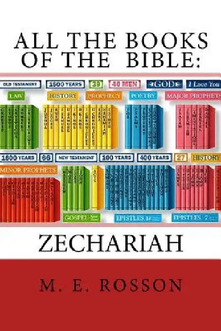All the Books of the Bible: Zechariah by M. E. Rosson